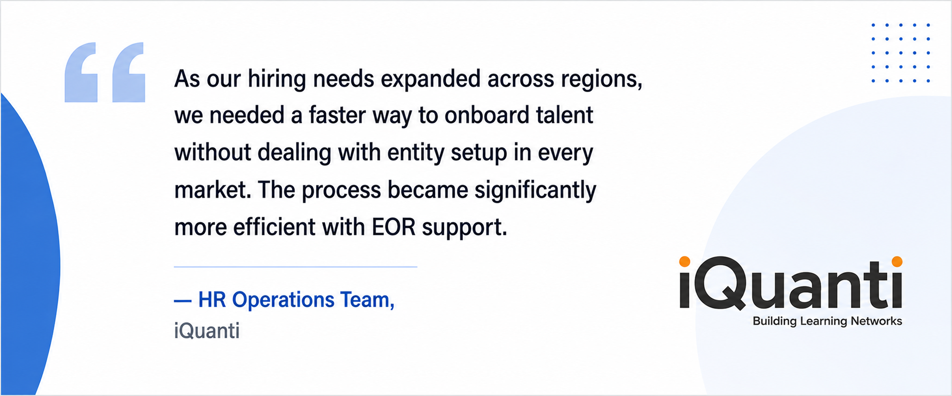 Client testimonial from iQuanti about simplifying international hiring and EOR support for global workforce expansion.